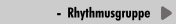         -  Rhythmusgruppe